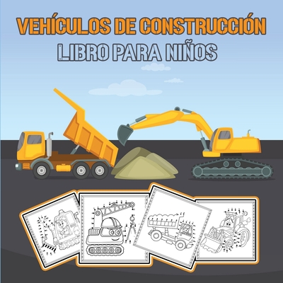 Vehículos de construcción libro para niños: Libro para colorear de actividades para conectar (Spanish Edition)
