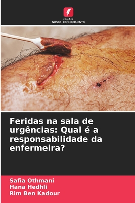Feridas na sala de urgências: Qual é a responsabilidade da enfermeira? (Portuguese Edition)
