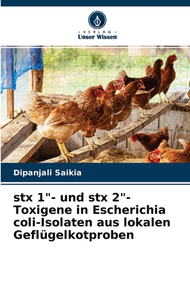 stx 1"- und stx 2"-Toxigene in Escherichia coli-Isolaten aus lokalen Geflügelkotproben (German Edition)