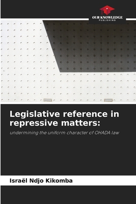 Legislative reference in repressive matters:: undermining the uniform character of OHADA law