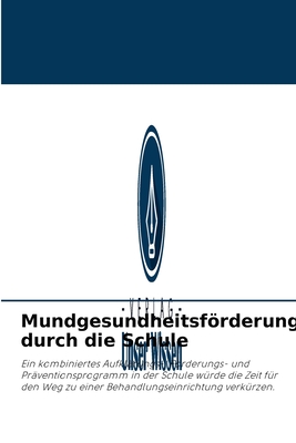 Mundgesundheitsförderung durch die Schule (German Edition)