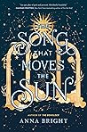 The Song That Moves the Sun by Anna  Bright