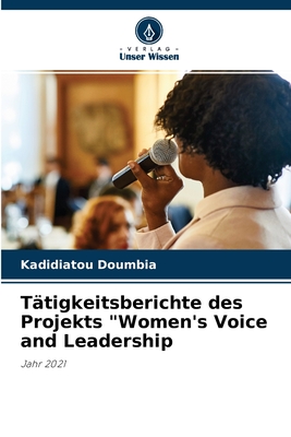 Tätigkeitsberichte des Projekts "Women's Voice and Leadership: Jahr 2021 (German Edition)