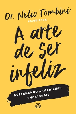 A arte de ser infeliz (Portuguese Edition)