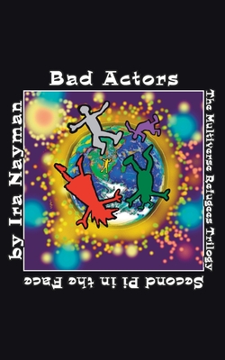 Bad Actors: The Multiverse Refugees Trilogy: Second Pi in the Face (Multiverse series (aka Transdimensional Authority series))