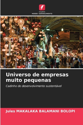 Universo de empresas muito pequenas: Cadinho do desenvolvimento sustentável (Portuguese Edition)