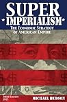 Super Imperialism. The Economic Strategy of American Empire. ... by Michael Hudson