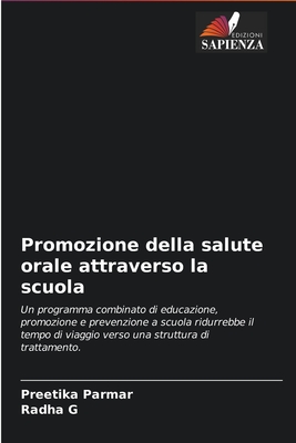 Promozione della salute orale attraverso la scuola: Un programma combinato di educazione, promozione e prevenzione a scuola ridurrebbe il tempo di ... struttura di trattamento. (Italian Edition)