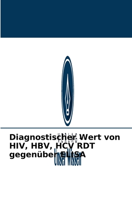 Diagnostischer Wert von HIV, HBV, HCV RDT gegenüber ELISA (German Edition)