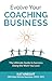 Evolve Your Coaching Busine...