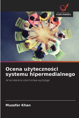 Ocena użyteczności systemu hipermedialnego: W kontekście szkolnictwa wyższego (Polish Edition)