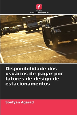 Disponibilidade dos usuários de pagar por fatores de design de estacionamentos (Portuguese Edition)