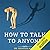 How To Talk To Anyone: Overcome shyness, social anxiety and low self-confidence & be able to chat to anyone!
