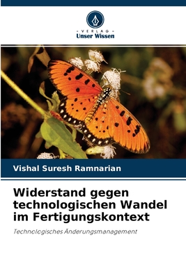 Widerstand gegen technologischen Wandel im Fertigungskontext: Technologisches Änderungsmanagement (German Edition)