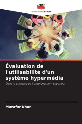 Évaluation de l'utilisabilité d'un système hypermédia: Dans le contexte de l'enseignement supérieur (French Edition)