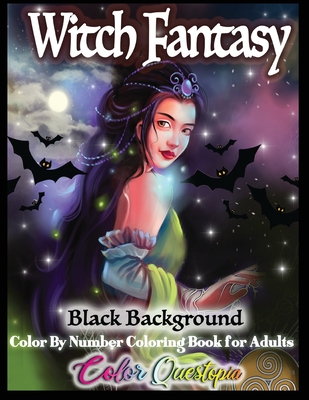 Witch Fantasy Color By Number Coloring Book For Adults BLACK BACKGROUND: Detailed Halloween Mosaic Magical Women and Pagan Witchcraft (Adult Color By Number)