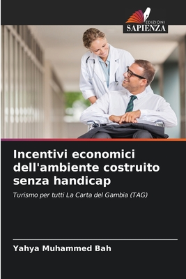 Incentivi economici dell'ambiente costruito senza handicap: Turismo per tutti La Carta del Gambia (TAG) (Italian Edition)