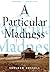 Particular Madness, A