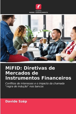 MiFID: Diretivas de Mercados de Instrumentos Financeiros: Conflitos de interesses e o impacto da chamada "regra de indução" nos bancos (Portuguese Edition)