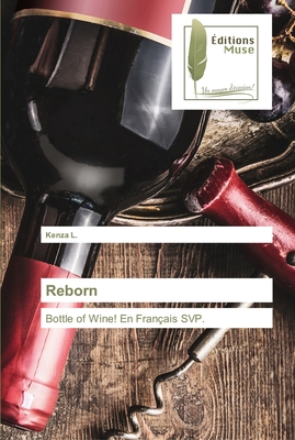 Reborn: Bottle of Wine! En Français SVP. (French Edition)