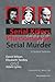 Serial Killers and the Phenomenon of Serial Murder: A Student Textbook