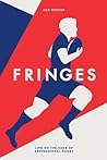 Fringes: Life on the Edge of Professional Rugby Fringes: Life on the Edge of Professional Rugby