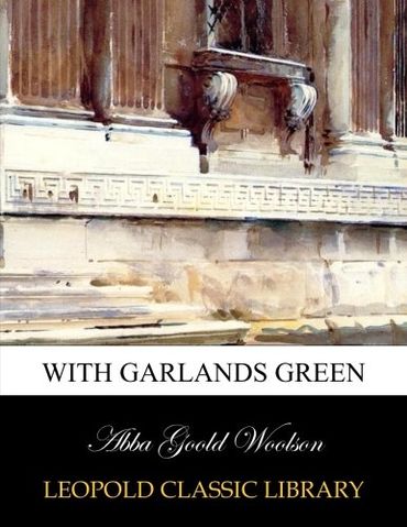 With garlands green