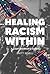 Healing Racism Within: A Li...