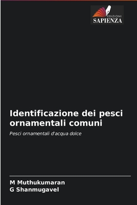 Identificazione dei pesci ornamentali comuni: Pesci ornamentali d'acqua dolce (Italian Edition)