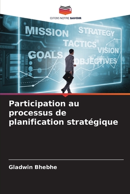 Participation au processus de planification stratégique (French Edition)