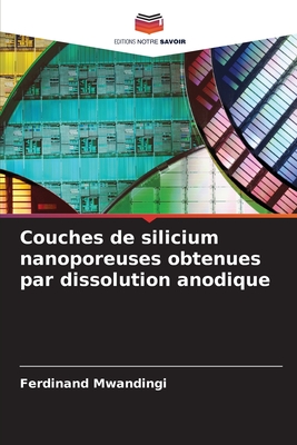 Couches de silicium nanoporeuses obtenues par dissolution anodique (French Edition)