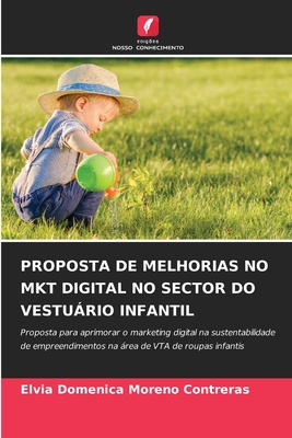 PROPOSTA DE MELHORIAS NO MKT DIGITAL NO SECTOR DO VESTUÁRIO INFANTIL: Proposta para aprimorar o marketing digital na sustentabilidade de ... VTA de roupas infantis (Portuguese Edition)