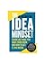 The IDEA Mindset: Figure Out What You Want from Work, and How to Get It, in 6 Weeks
