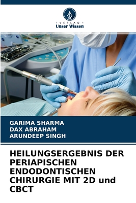 HEILUNGSERGEBNIS DER PERIAPISCHEN ENDODONTISCHEN CHIRURGIE MIT 2D und CBCT: eine systematische Überprüfung (German Edition)