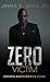 Zero Victim: Overcoming Injustice With a New Attitude