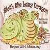 Sloth the Lazy Dragon by Regan W.H. Macaulay