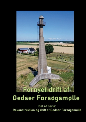 Fornyet drift af Gedser Forsøgsmølle - 2021: Del af Serie: Rekonstruktion og drift af Gedser Forsøgsmølle (Danish Edition)