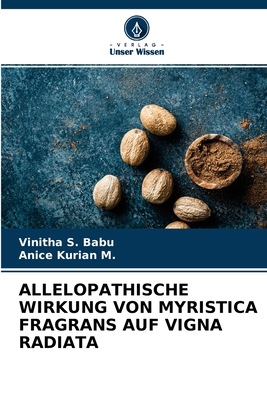 ALLELOPATHISCHE WIRKUNG VON MYRISTICA FRAGRANS AUF VIGNA RADIATA (German Edition)