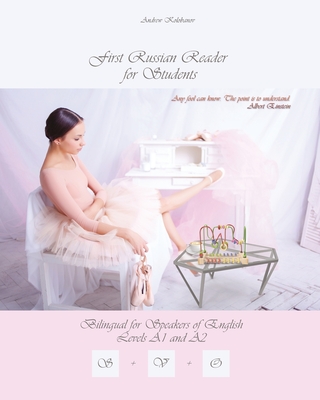 First Russian Reader for Students: Bilingual for Speakers of English Level A1 and A2