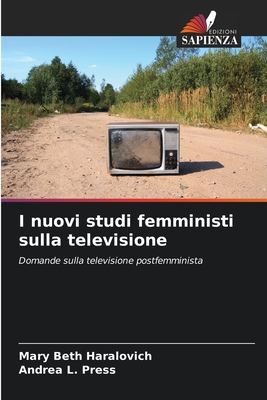 I nuovi studi femministi sulla televisione: Domande sulla televisione postfemminista