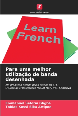 Para uma melhor utilização de banda desenhada: em produção escrita pelos alunos da EFL:O Caso da Manifestação Mount Mary JHS, Somanya (Portuguese Edition)