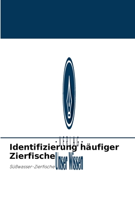 Identifizierung häufiger Zierfische: Süßwasser-Zierfische (German Edition)