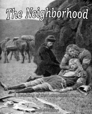 The Neighborhood: A Retelling of the Laxardalsa Saga (Re-Tellings of Icelandic Sagas)