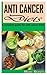 Anti Cancer Diet: A complet...