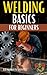 Welding Basics for Beginner...