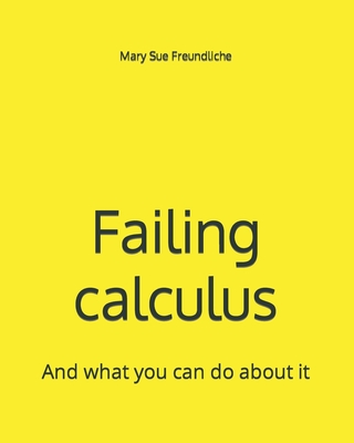 Failing calculus: And what you can do about it