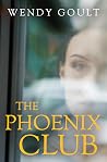 The Phoenix Club by Wendy Goult