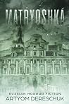 MATRYOSHKA: A Paranormal Suspense Thriller set in Russia (Russian Horror Fiction) MATRYOSHKA: A Paranormal Suspense Thriller set in Russia (Russian Horror Fiction)