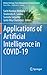 Applications of Artificial Intelligence in COVID-19 (Medical Virology: From Pathogenesis to Disease Control)