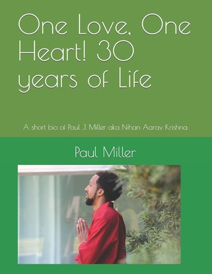 One Love, One Heart! 30 years of Life: A short bio of Paul J. Miller aka Nihan Aarav Krishna
